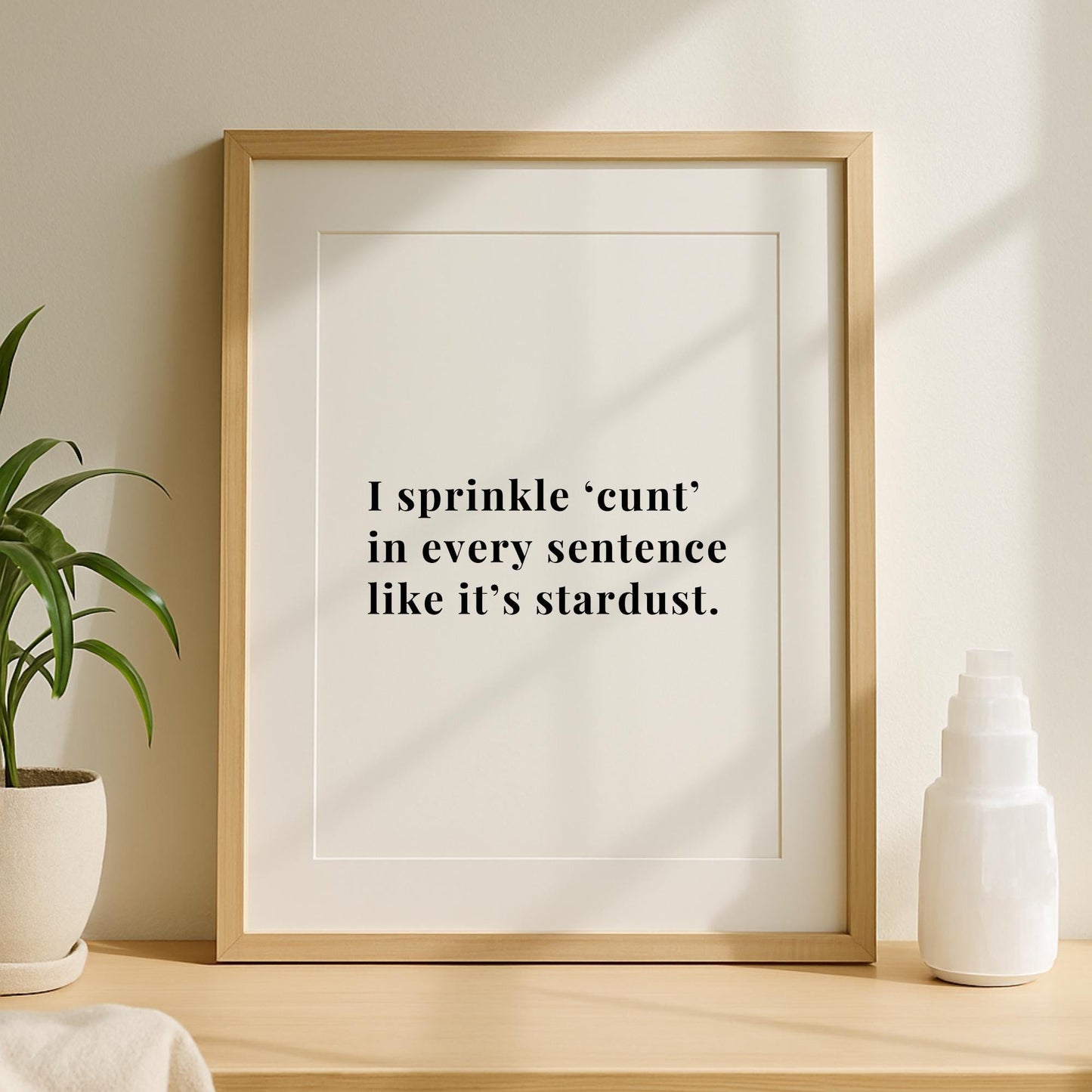 I Sprinkle C*nt Like Stardust Print