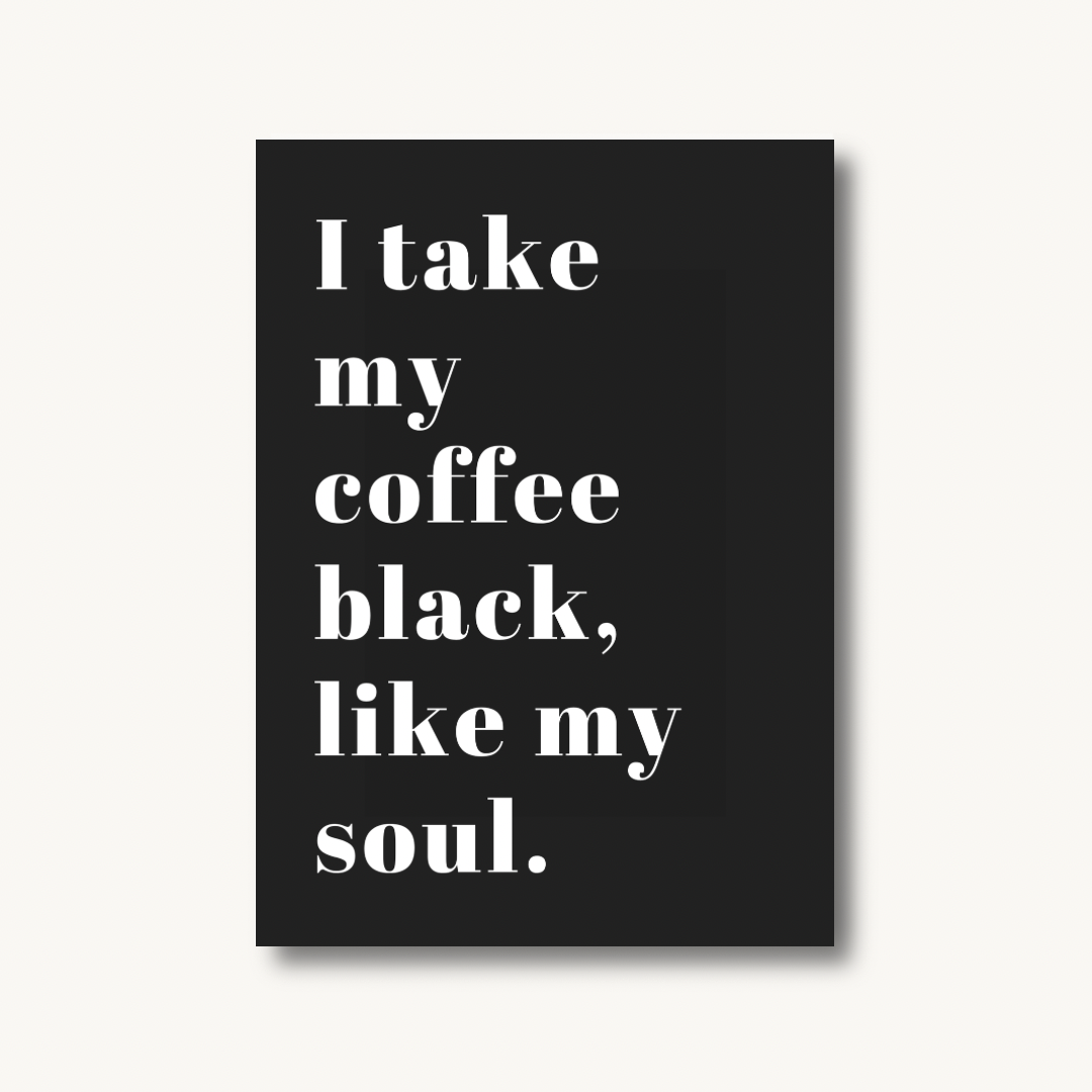 Black Coffee, Black Soul Print