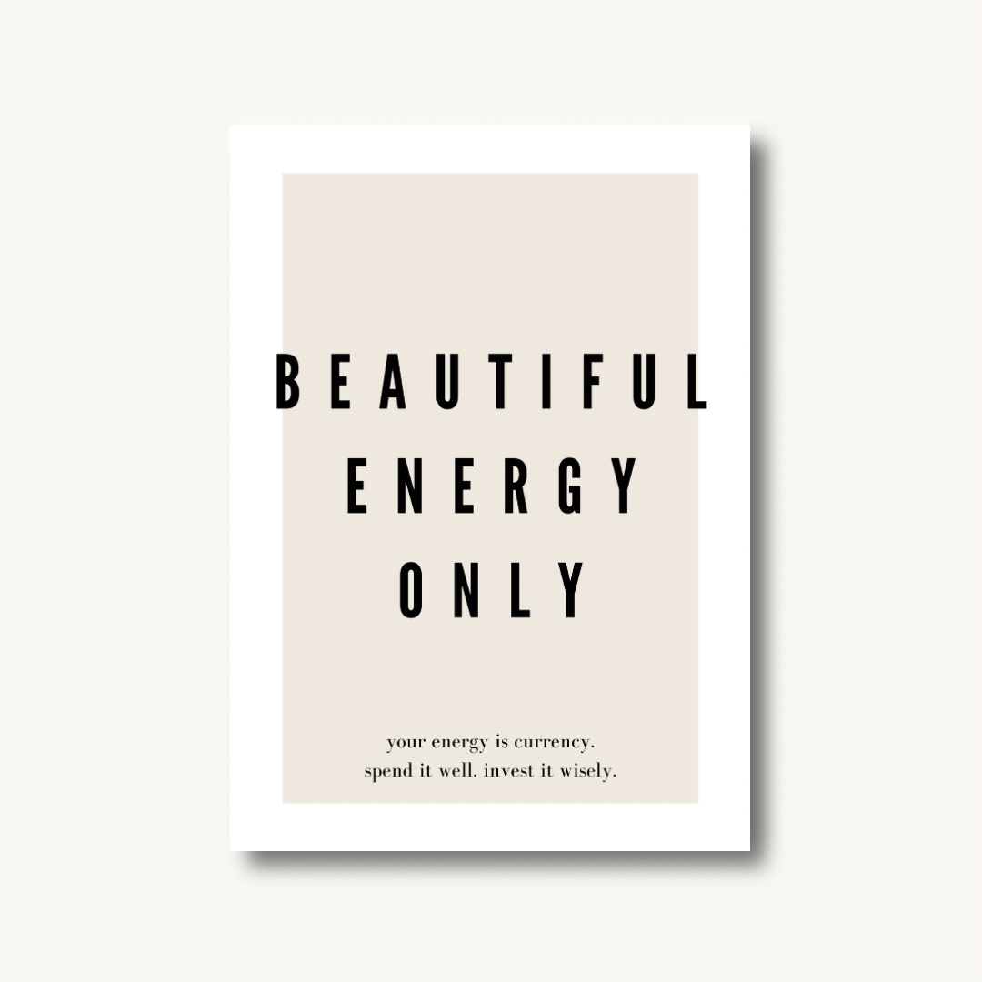 Beautiful Energy Only Print