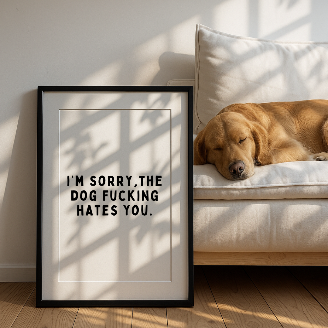 The Dog Hates You Print