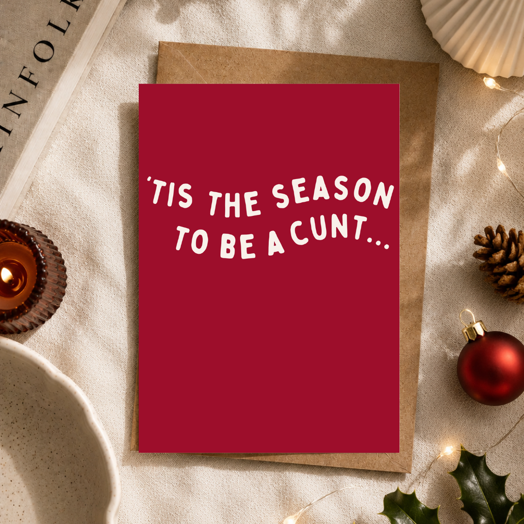 Funny Christmas Card, 'Tis The Season To Be A C*nt, A5 Greeting Card