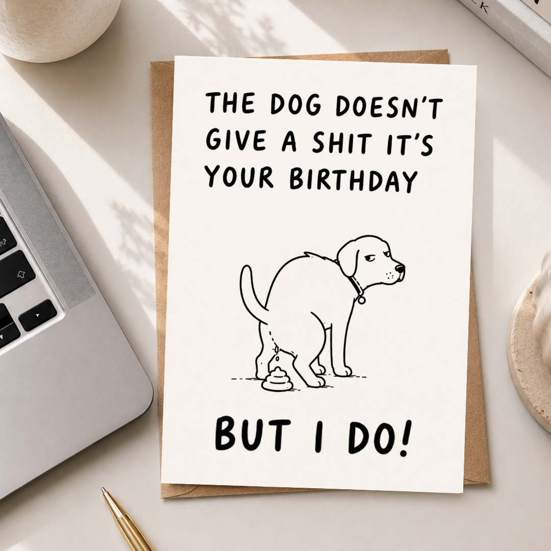 Funny Dog Birthday Card, The Dog Doesn't Give A Shit It's Your Birthday, A5 Greeting Card