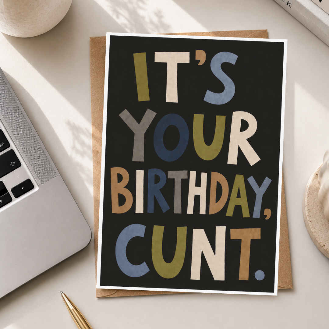 Funny Birthday Card for Him, It's Your Birthday C*nt, A5 Greeting Card