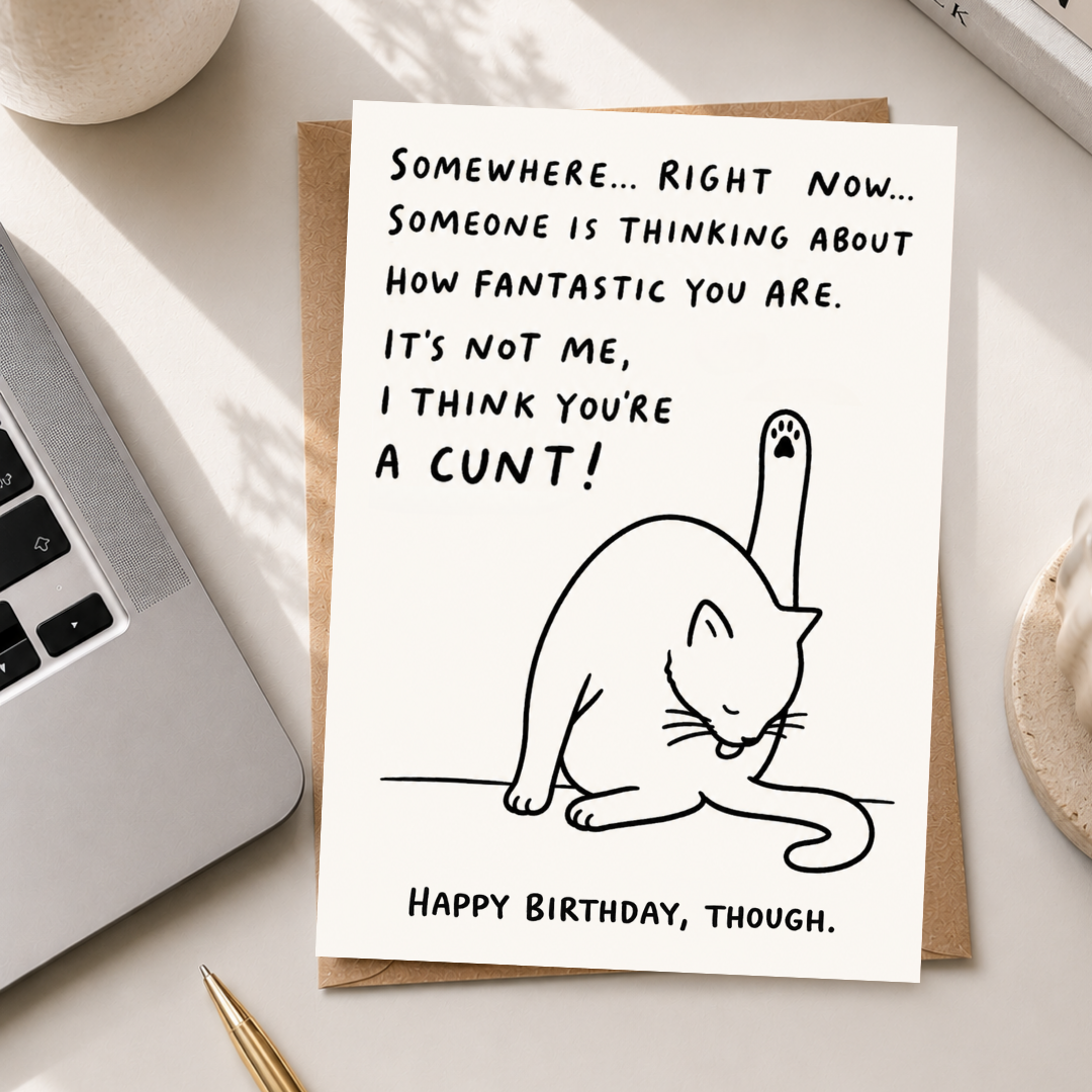 Funny Rude Birthday Card, I Think You're A C*nt, A5 Greeting Card