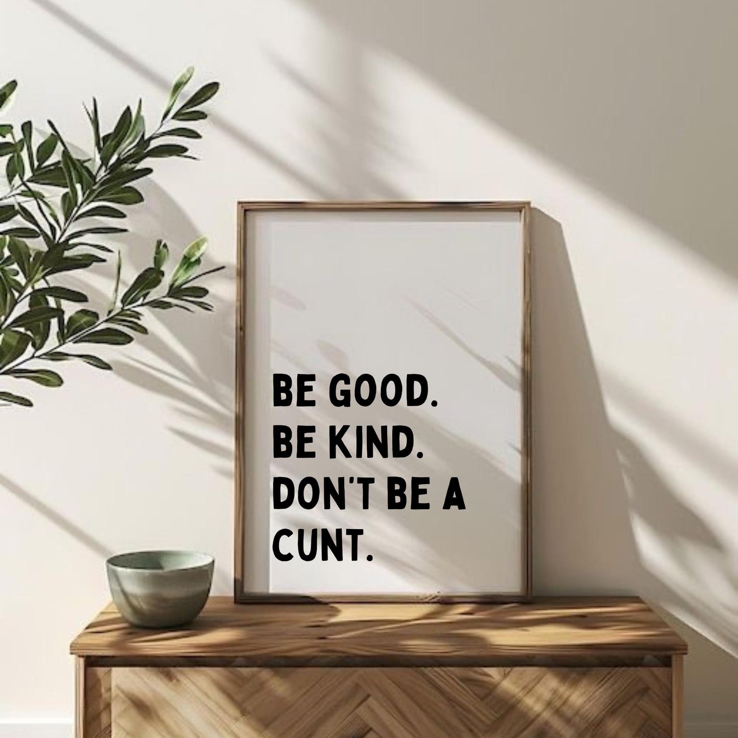 Be Good Be Kind Quote Print