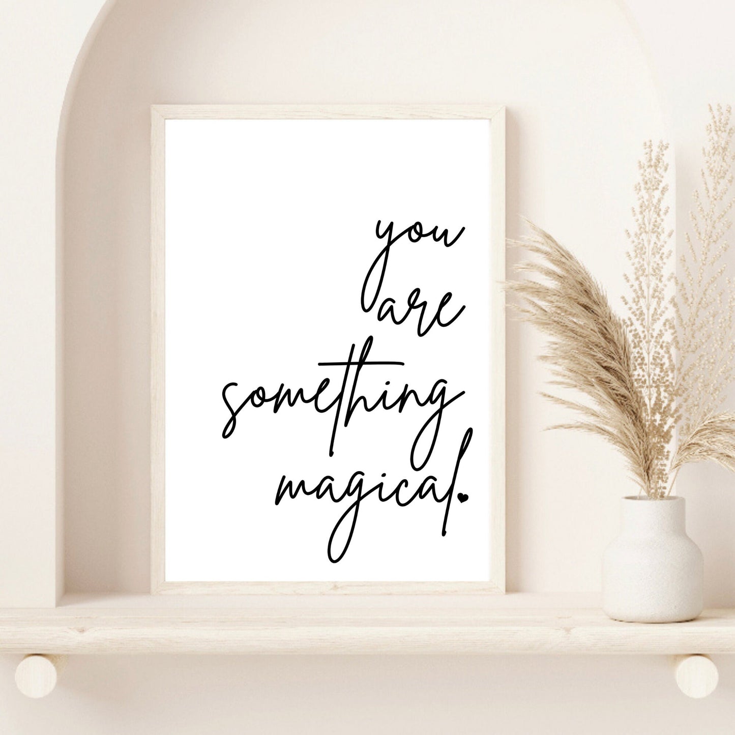 You Are Something Magical Print