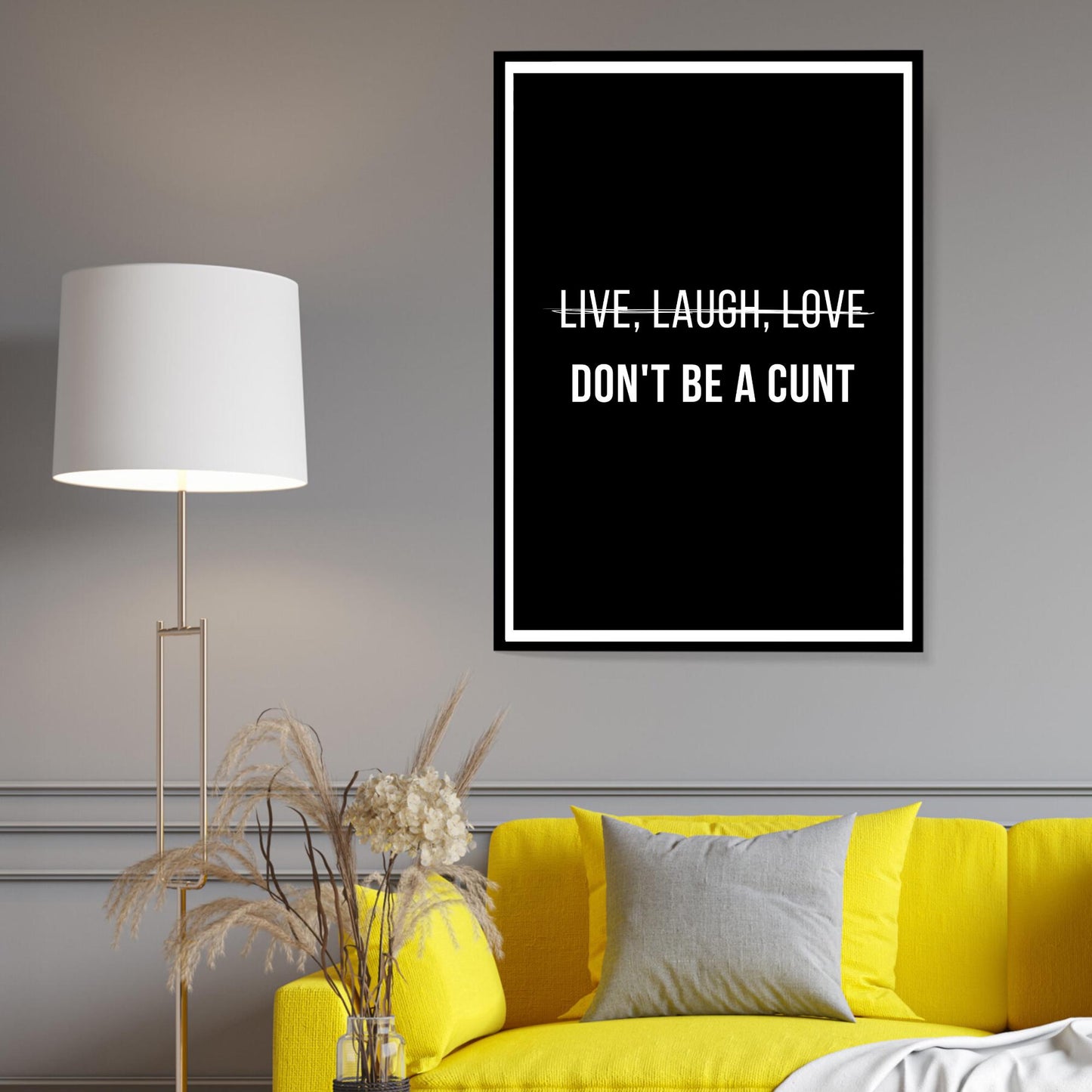 Live Laugh Love Don't Be A Cunt Print