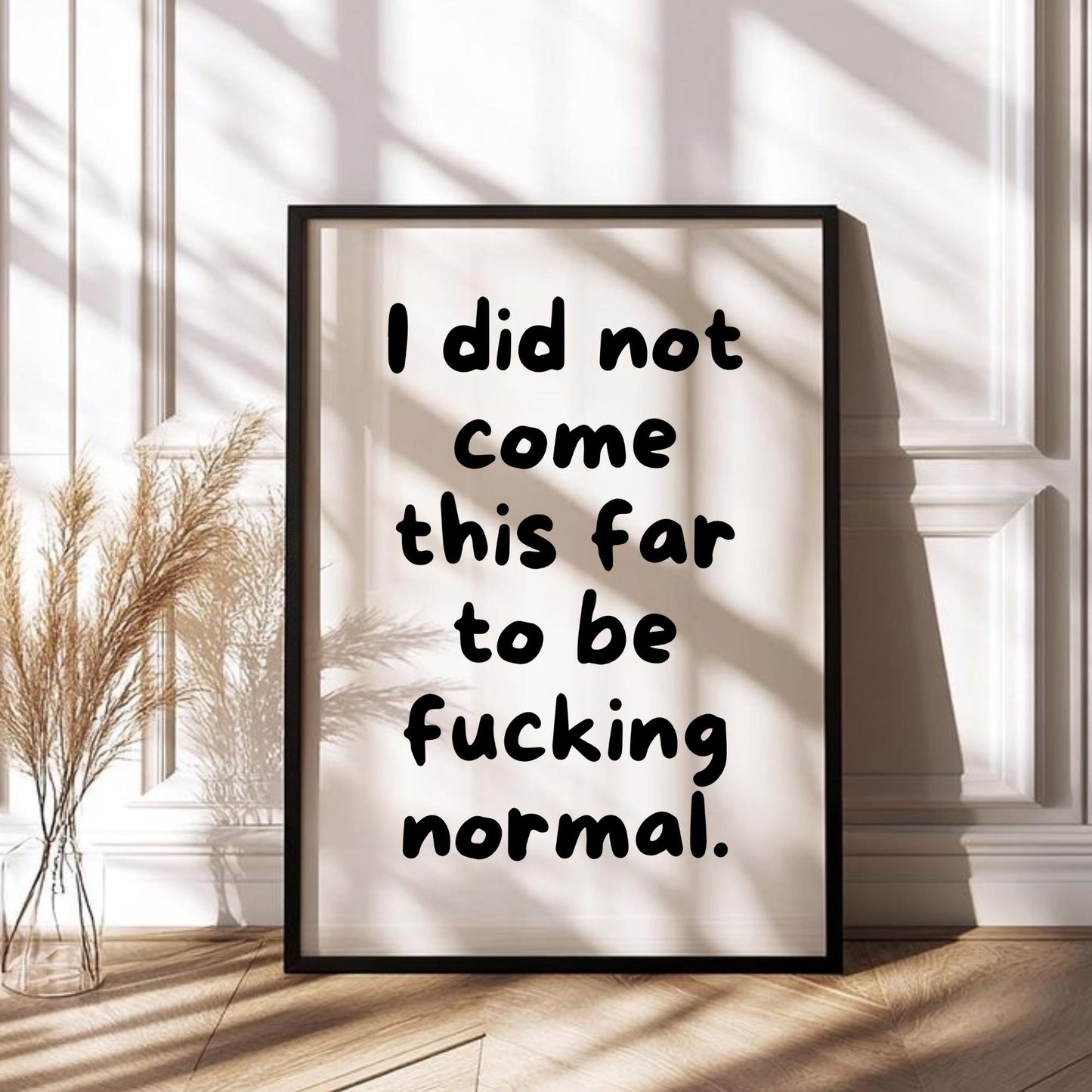 I Did Not Come This Far Print,