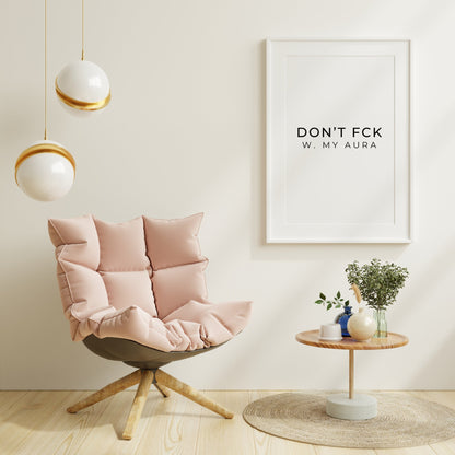 Don’t Fck With My Aura Quote Print