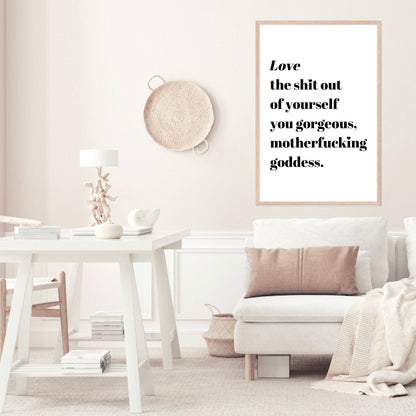 Love The Sh*t Out of Yourself, Goddess Print
