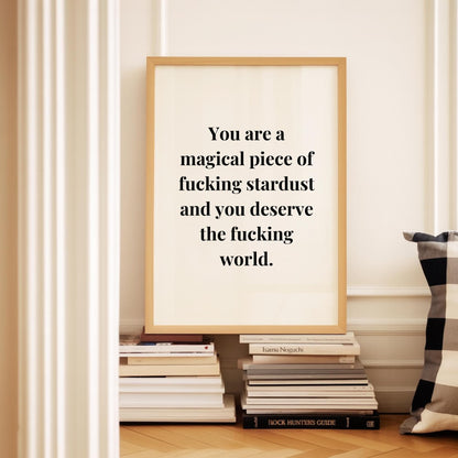 You Are a Piece of F*cking Stardust Print
