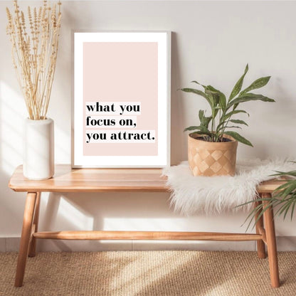 What You Focus On You Attract Print