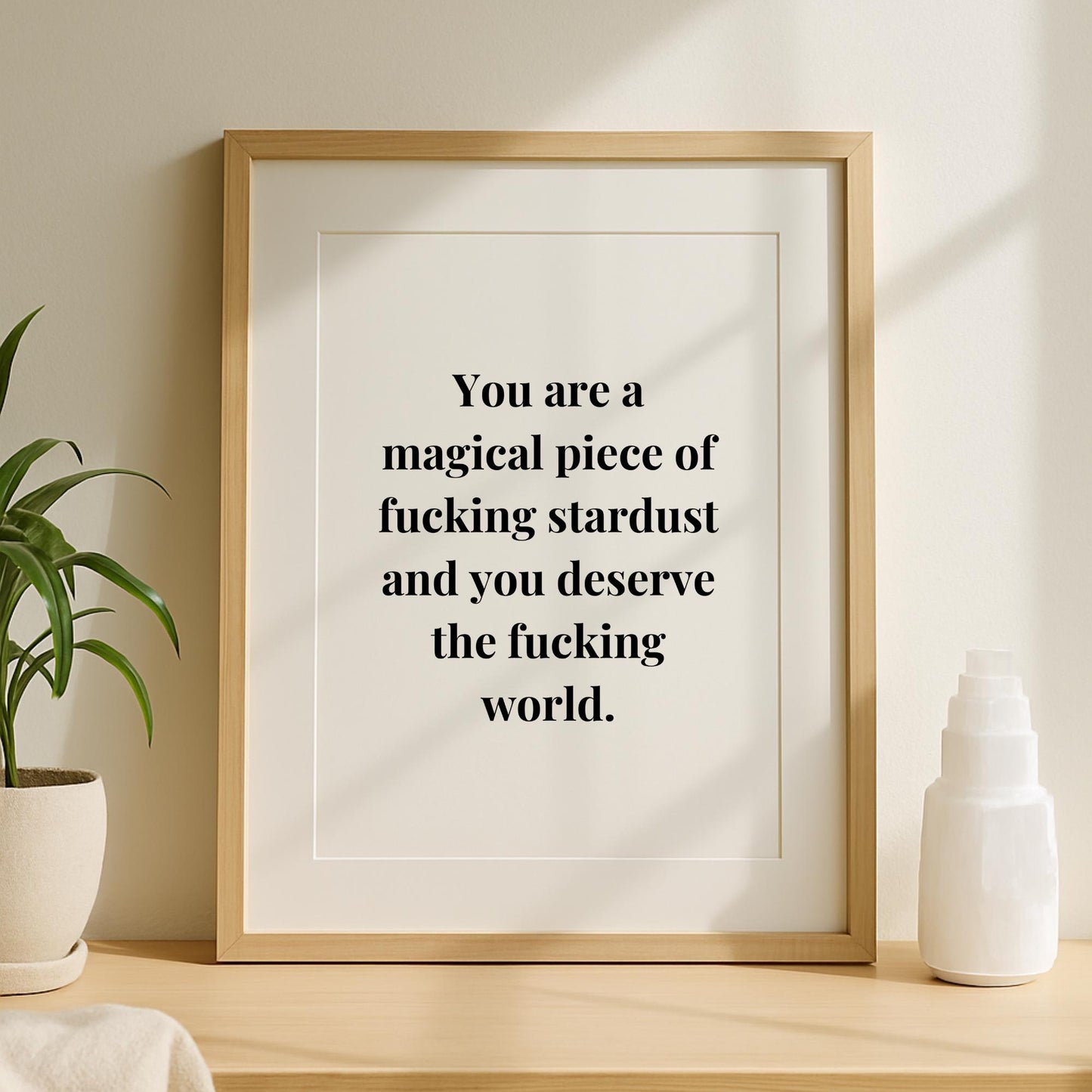 You Are a Piece of F*cking Stardust Print