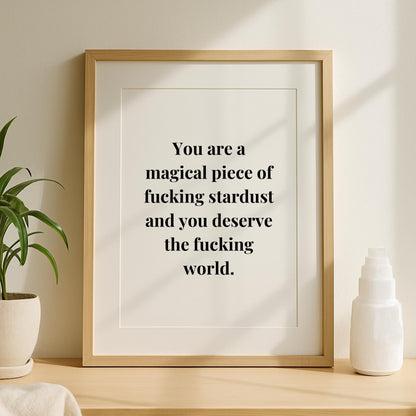 You Are a Piece of F*cking Stardust Print