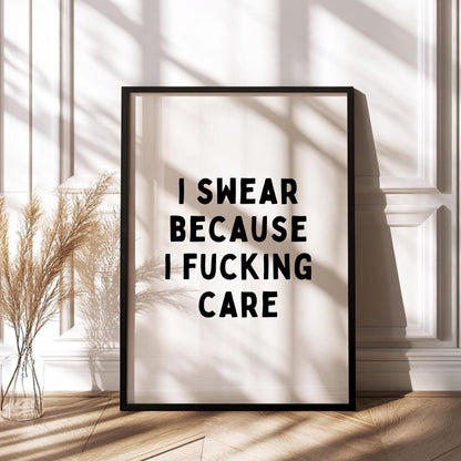 I Swear Because I Care Print