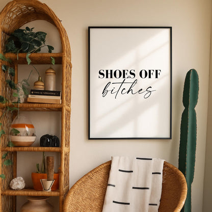 Shoes Off Bitches Print