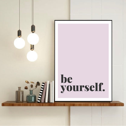Be Yourself, Quote Print