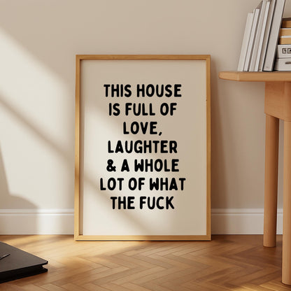 This House Runs on Love, Laughs & WTF Moments Print