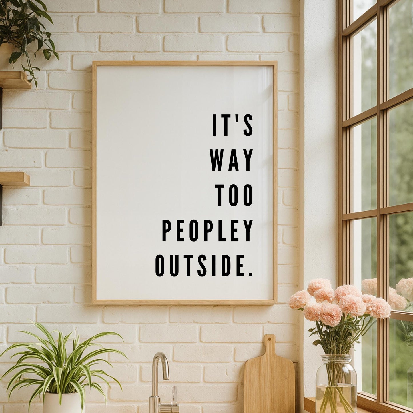 It's Too Peopley Outside Print