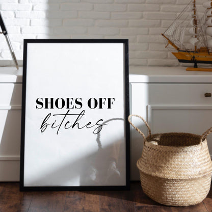 Shoes Off Bitches Print