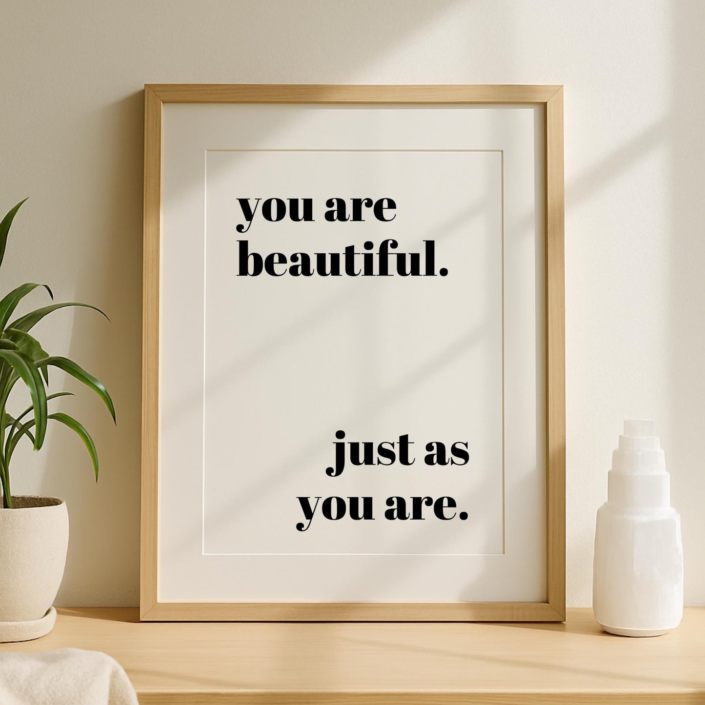 You Are Beautiful. Just As You Are Print