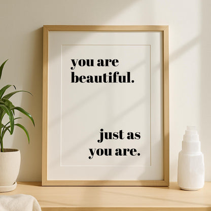 You Are Beautiful. Just As You Are Print