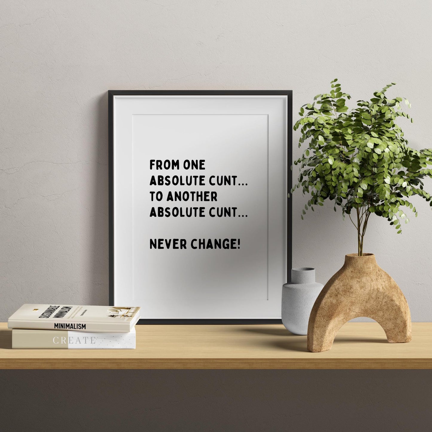 From One Absolute C*nt to Another Print