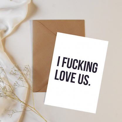 I F*cking Love Us, A6 Greeting Card