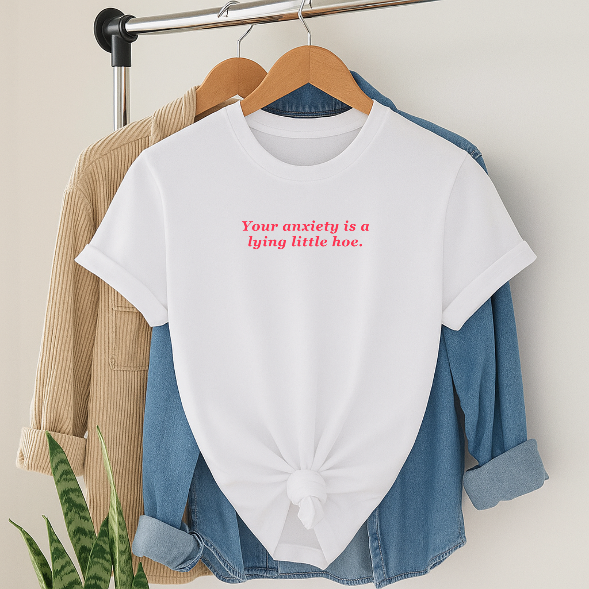 Your Anxiety is A Lying Little Hoe Tee