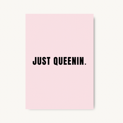 Just Queenin Quote Print