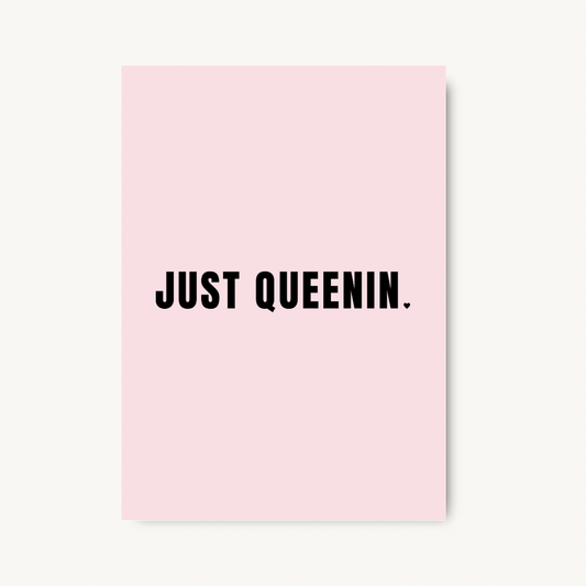 Just Queenin Quote Print