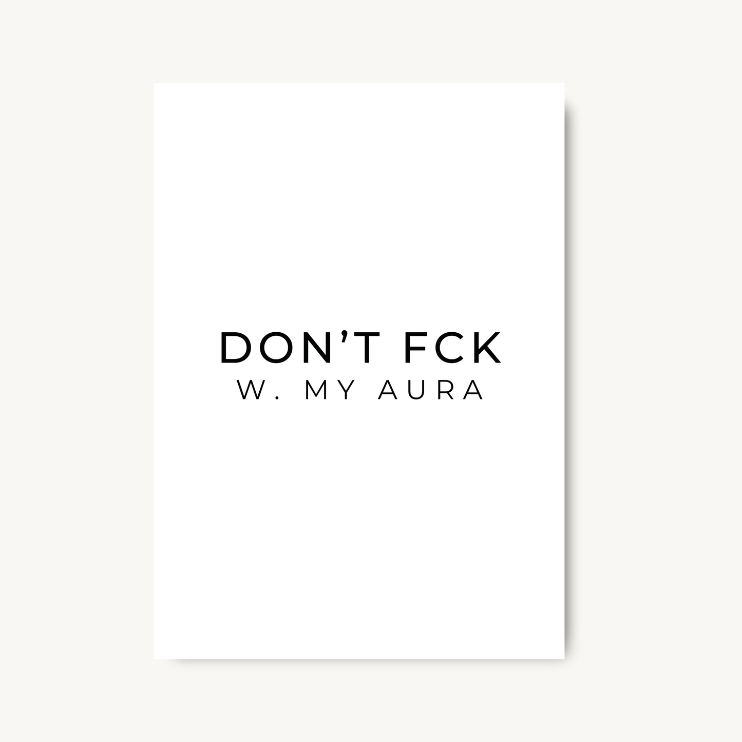 Don’t Fck With My Aura Quote Print