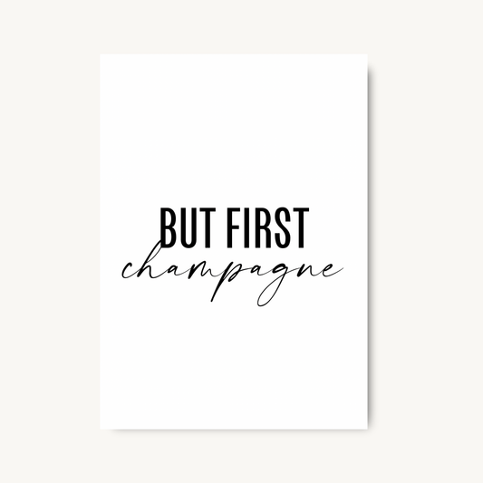 But First, Champagne Print