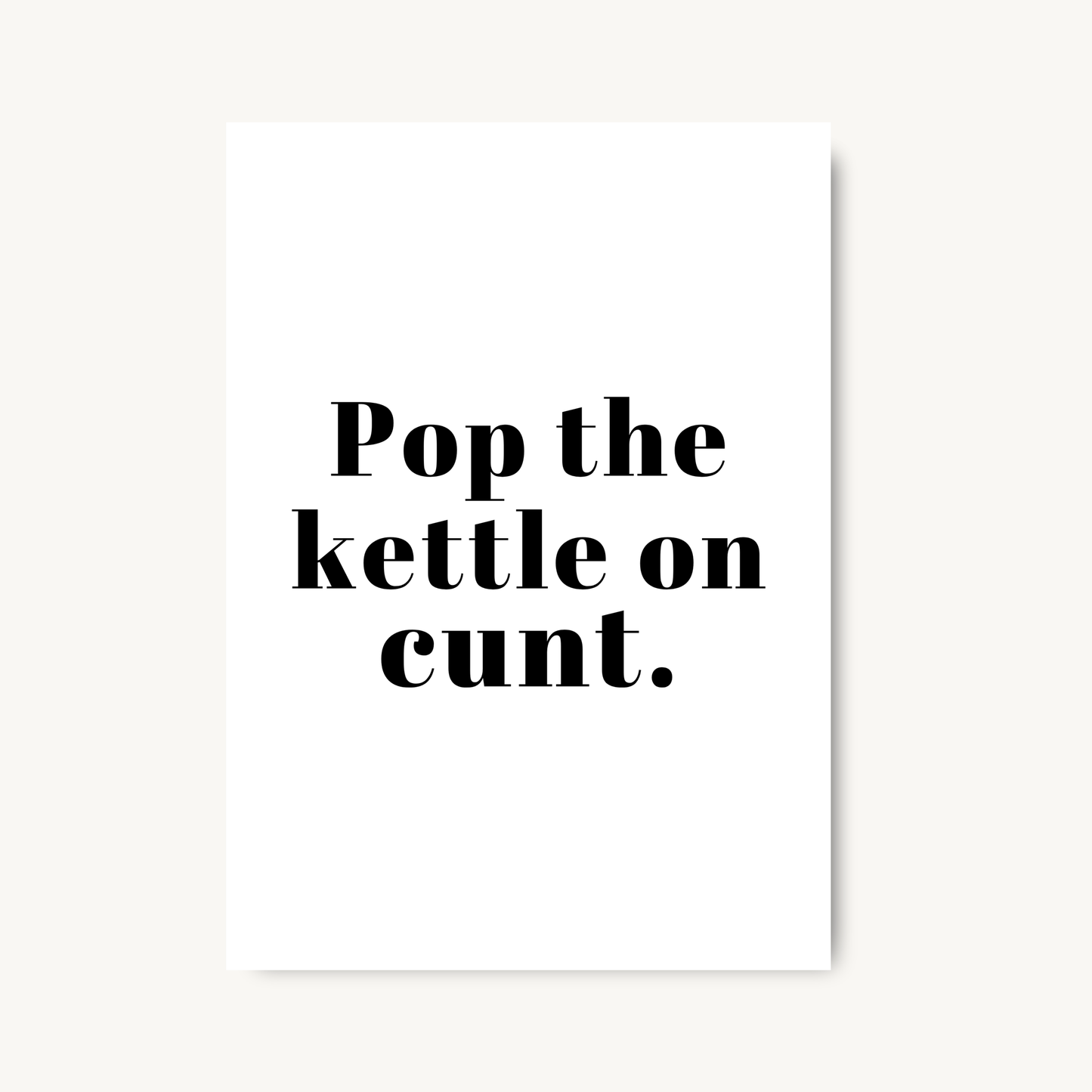 Pop The Kettle On Print