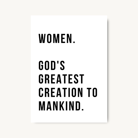 Women. God's Greatest Creation To Mankind Print