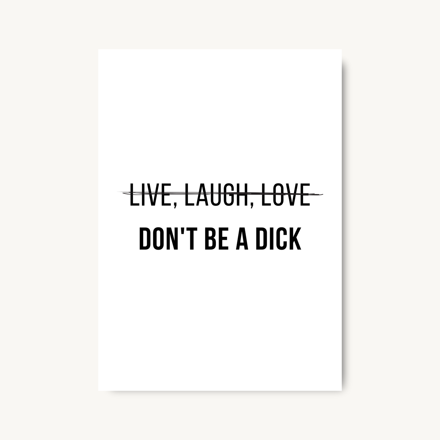 Don’t Be a Dick Print