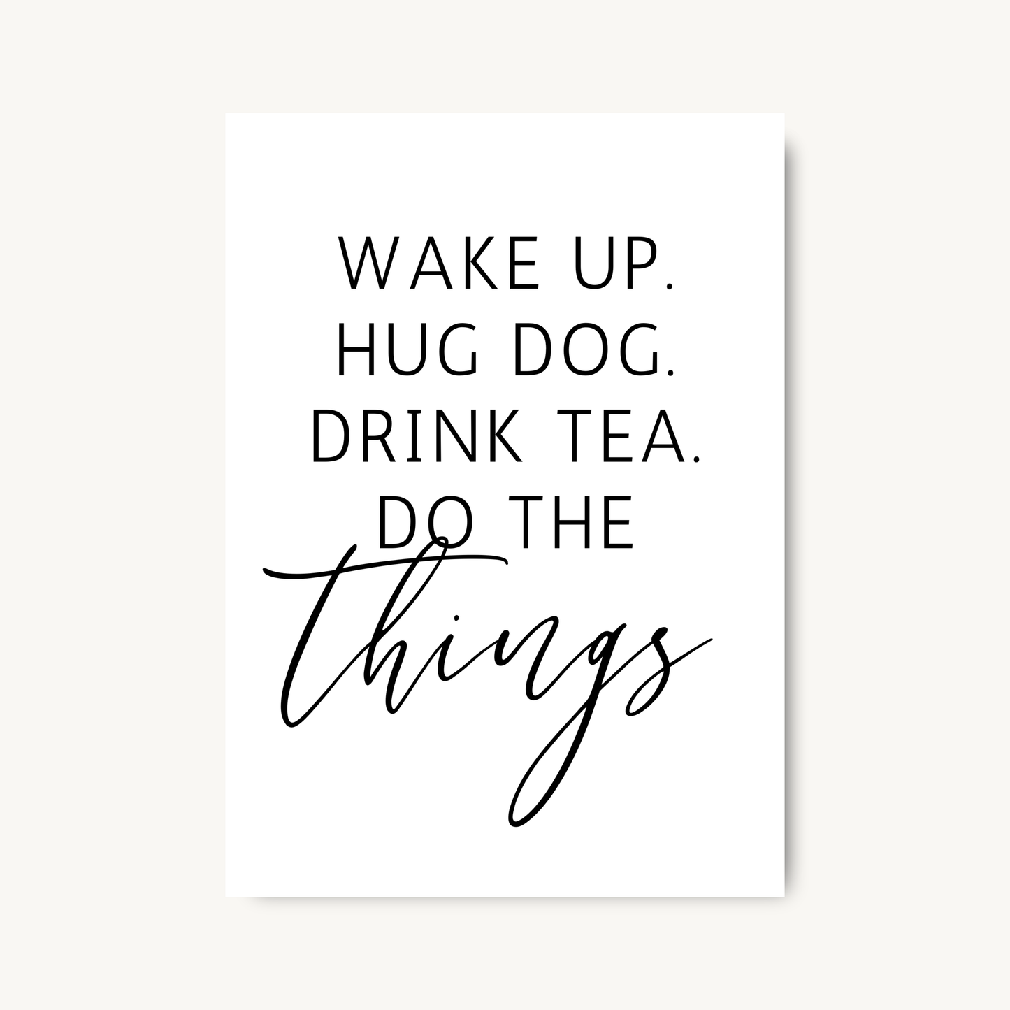 Wake Up Hug Dog Drink Tea Print