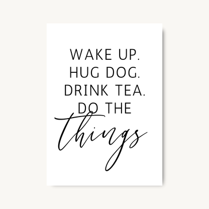 Wake Up Hug Dog Drink Tea Print