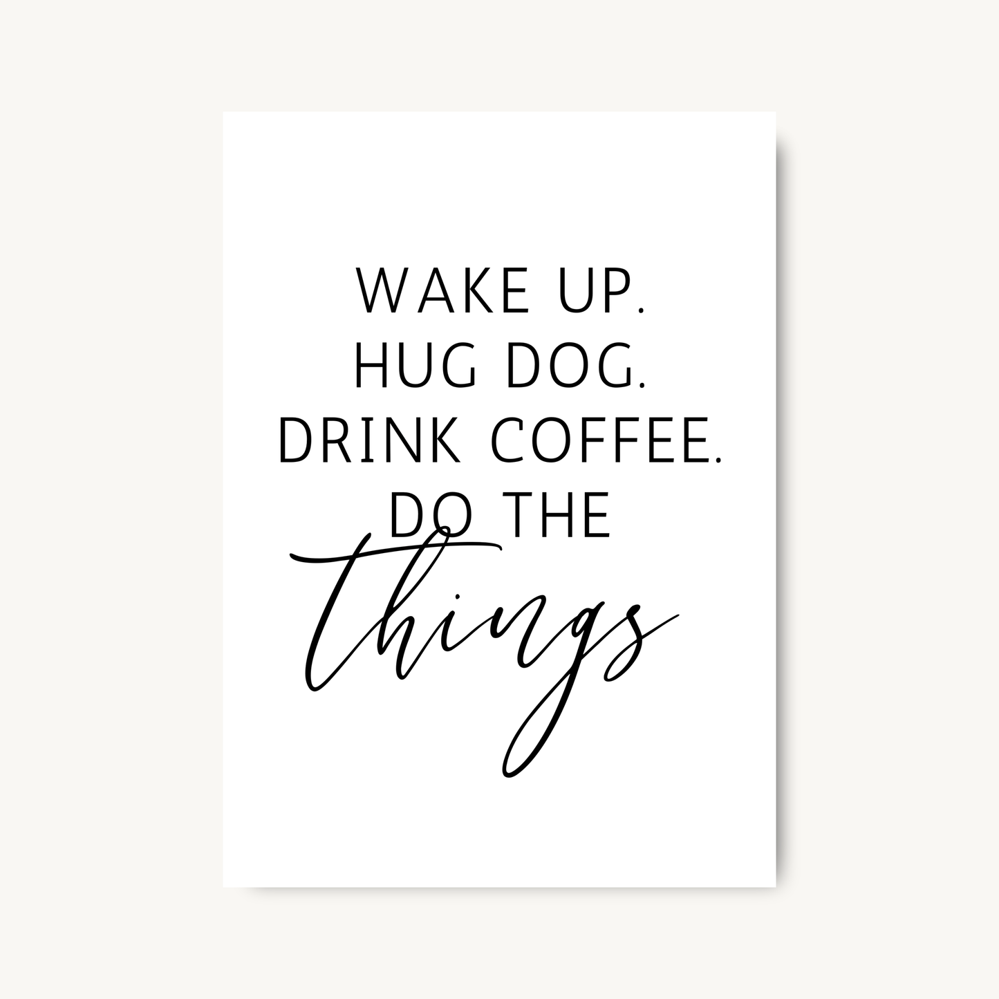 Wake Up Hug Dog Drink Coffee Print