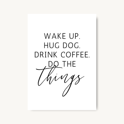 Wake Up Hug Dog Drink Coffee Print
