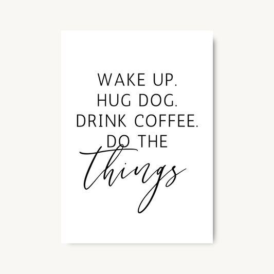 Wake Up Hug Dog Drink Coffee Print