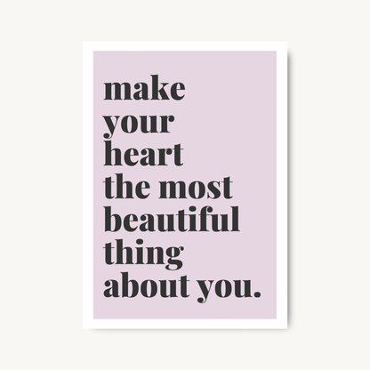 Make Your Heart The Most Beautiful Thing Typography Print