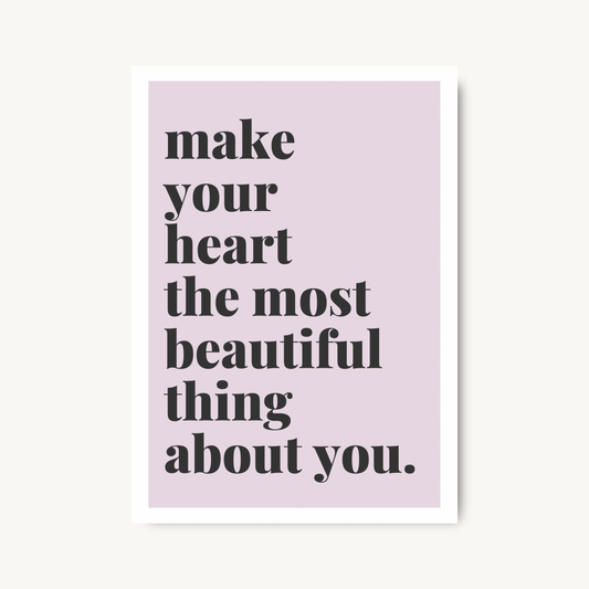 Make Your Heart The Most Beautiful Thing Typography Print