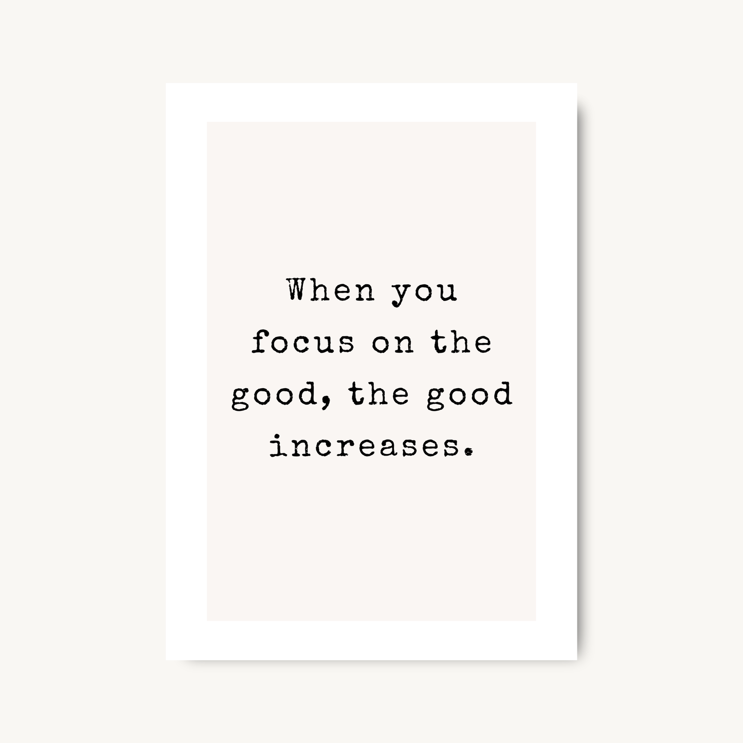 Focus On The Good Quote Print