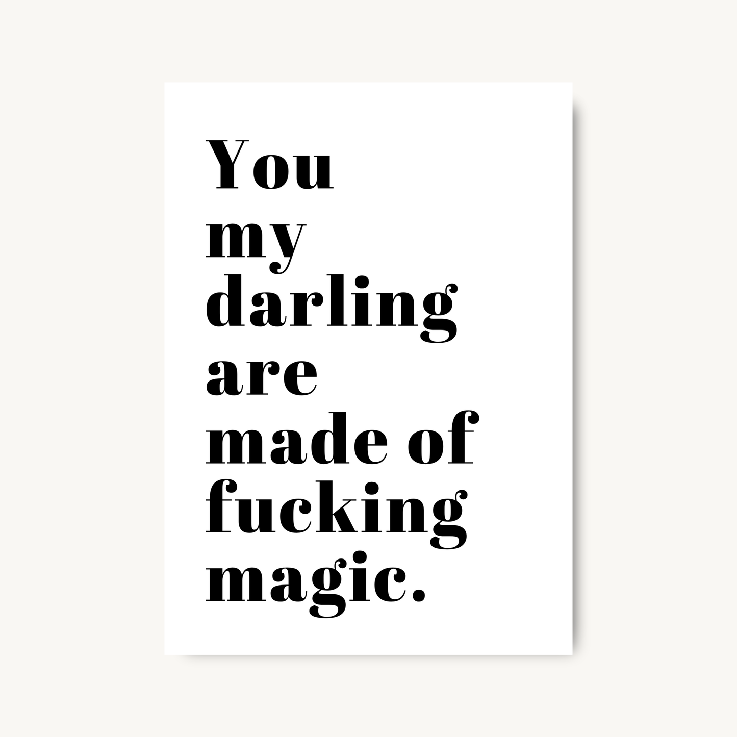 You Are Made of F*cking Magic Quote Print