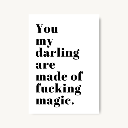 You Are Made of F*cking Magic Quote Print