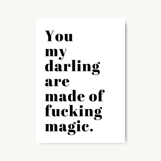 You Are Made of F*cking Magic Quote Print