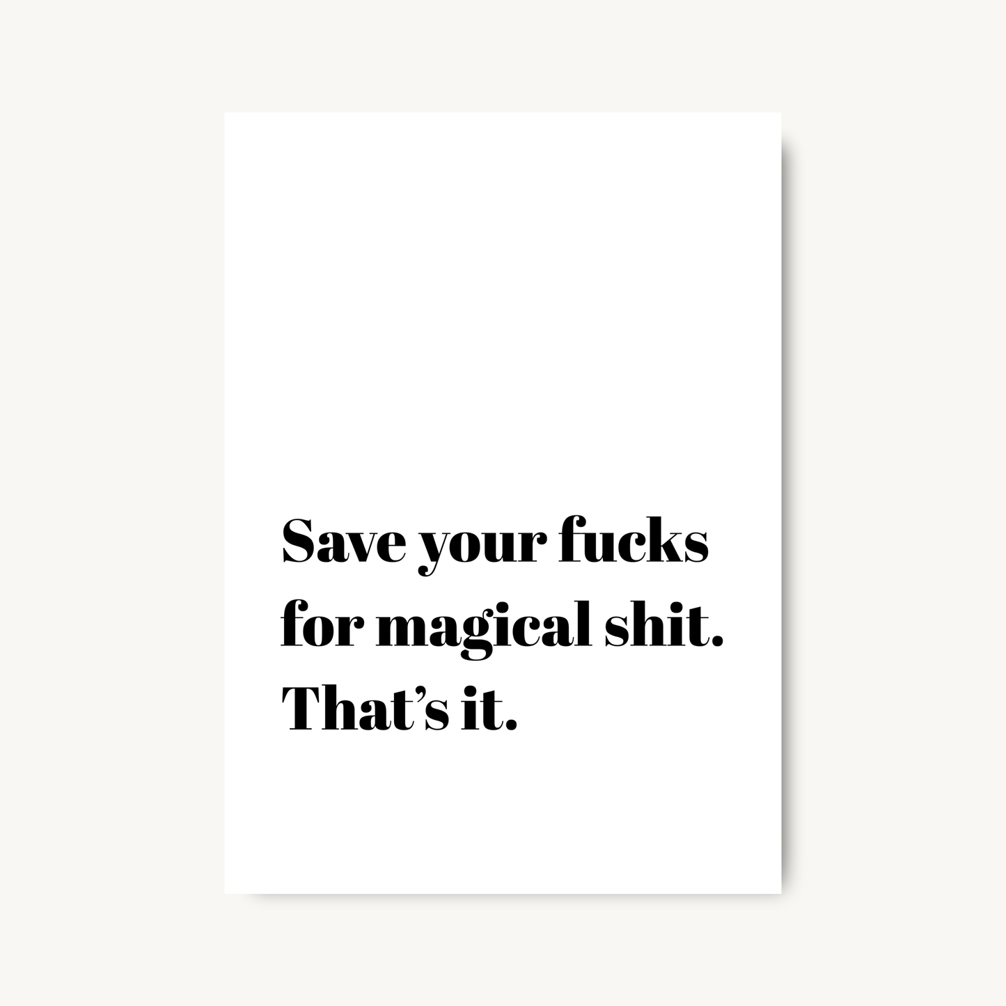 Save Your F*cks for Magical Shit Print