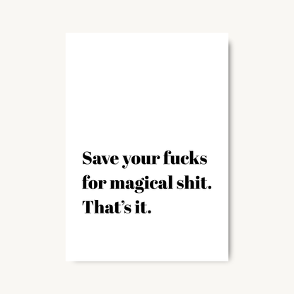 Save Your F*cks for Magical Shit Print