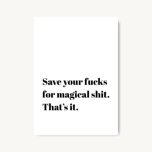 Save Your F*cks for Magical Shit Print